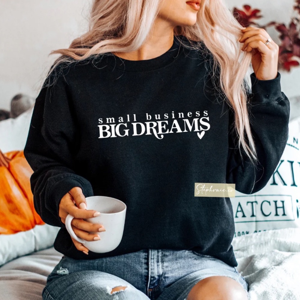 Small Business, BIG dreams tshirt